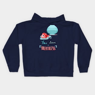 You leave me breathless Kids Hoodie